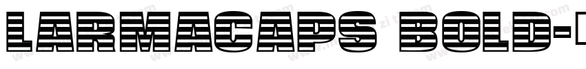 LarmaCaps Bold字体转换